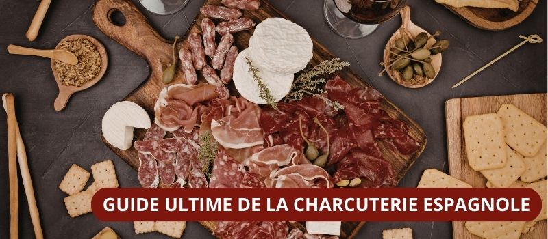Guide ultime de la charcuterie espagnole