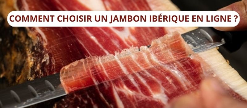 Comment choisir un bon jambon ibérique en ligne ?