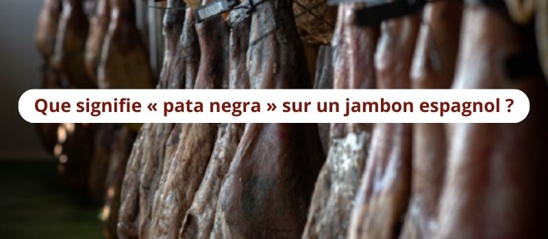 Que signifie « pata negra » sur un jambon espagnol ?