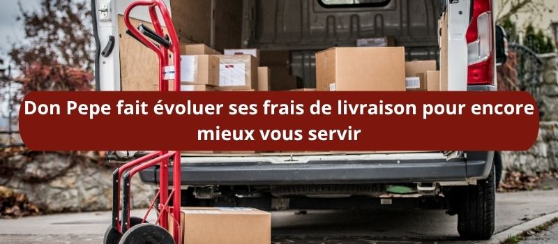 Don Pepe fait évoluer ses frais de livraison pour encore mieux vous servir