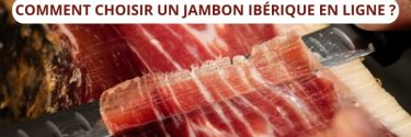 Comment choisir un bon jambon ibérique en ligne ?