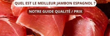 Quel est le meilleur jambon espagnol ? Notre guide qualité/prix