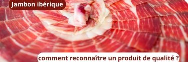 Jambon ibérique : comment reconnaître un produit de qualité ?