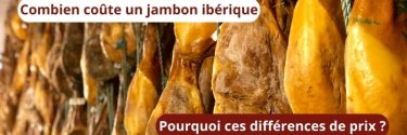 Combien coûte un jambon ibérique et pourquoi ces différences de prix ?