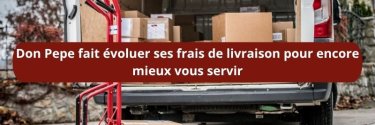 Don Pepe fait évoluer ses frais de livraison pour encore mieux vous servir